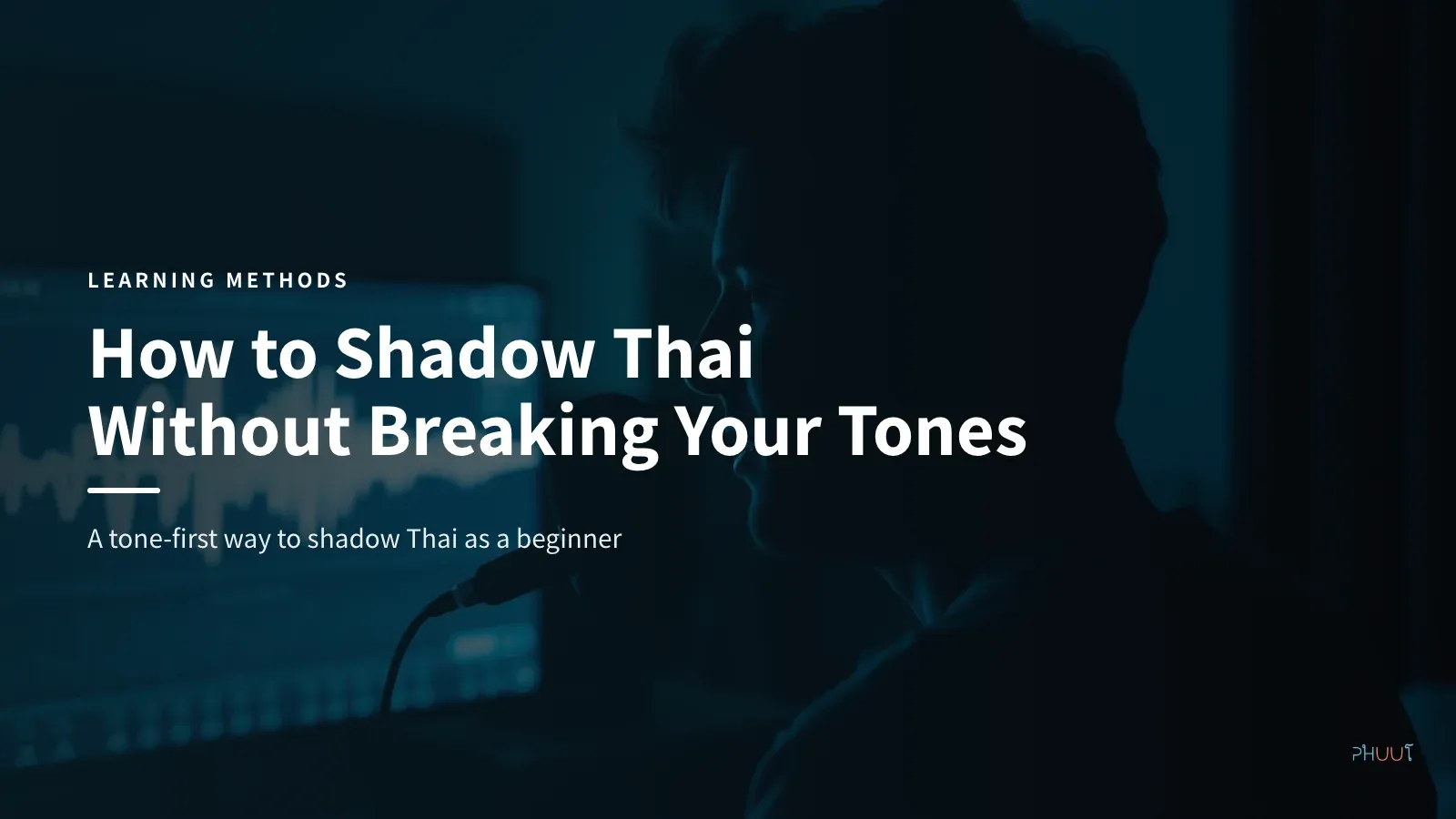 How to Shadow Thai Without Breaking Your Tones