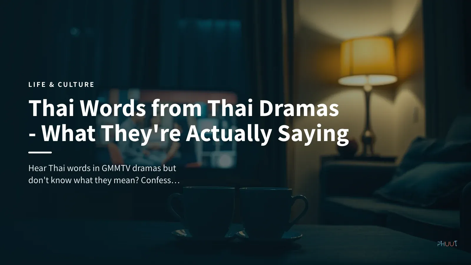 Thai Words from Thai Dramas - What They're Actually Saying