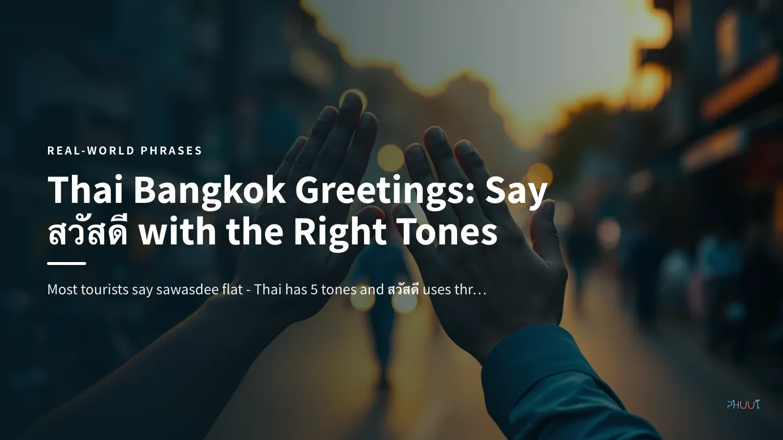Thai Bangkok Greetings: Say สวัสดี with the Right Tones