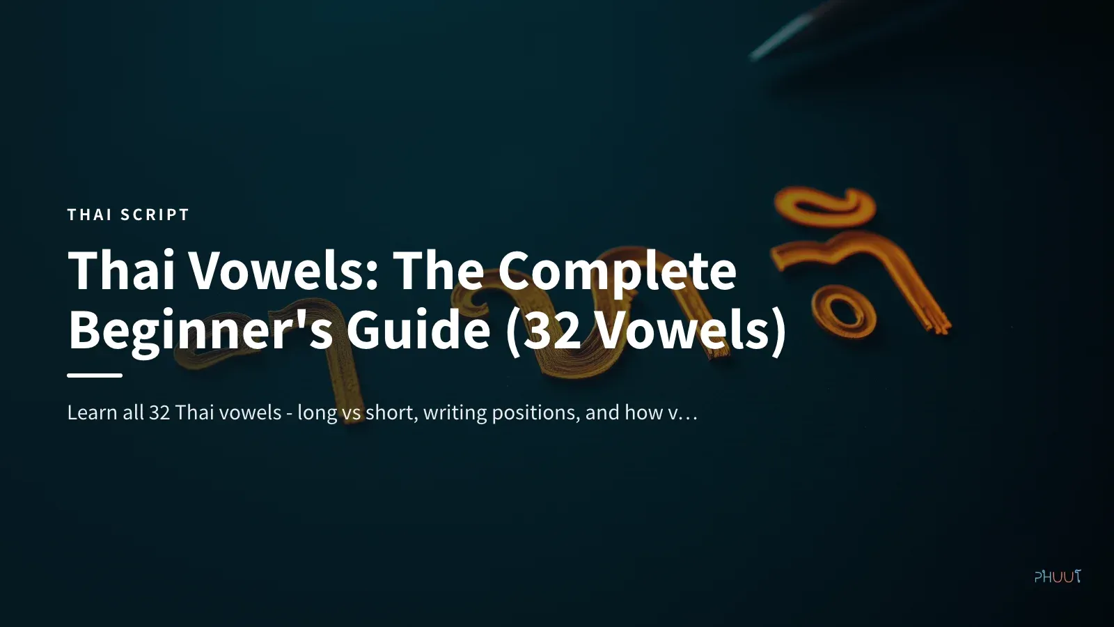 Thai Vowels: The Complete Beginner's Guide (32 Vowels)